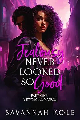 E-Book (epub) Jealousy Never Looked So Good (Jealousy Series, #1) von Savannah Kole