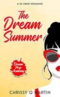E-Book (epub) The Dream Summer (Dream Prep Academy, #6) von Chrissy Q Martin