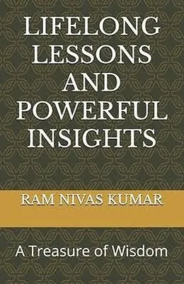 E-Book (epub) Lifelong Lessons And Powerful Insights: A Treasure of Wisdom von Ram Nivas Kumar