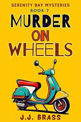 E-Book (epub) Murder on Wheels (Serenity Bay Mysteries, #7) von J. J. Brass