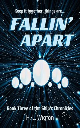 E-Book (epub) Fallin' Apart (Ship'r Chronicles, #3) von H. L. Wigton