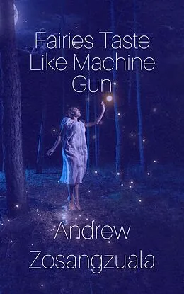 E-Book (epub) Fairies Taste Like Machine Gun von Andrew Zosangzuala