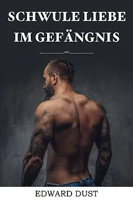 E-Book (epub) Schwule Liebe im Gefängnis (Erotische oder romantische schwule Geschichten, #5) von Edward Dust