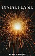 E-Book (epub) Divine Flame von Daniel Dominguez