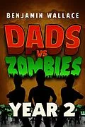 E-Book (epub) Dads vs. Zombies: Year 2 (Dads Versus, #3) von Benjamin Wallace