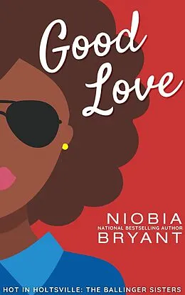 E-Book (epub) Good Love (The Ballinger Sisters, #3) von Niobia Bryant