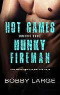 E-Book (epub) Hot Games with the Hunky Firemen - Gay Men Threesome Erotica von Bobby Large