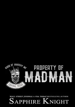 E-Book (epub) Property of Madman (Kings of Anarchy MC: Central, Texas, #1) von Sapphire Knight