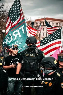 E-Book (epub) Saving a Democracy: Final Chapter von James Phelps