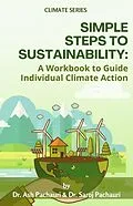 E-Book (epub) Simple Steps to Sustainability: A Workbook to Guide Individual Climate Action von Ash Pachauri, Saroj Pachauri