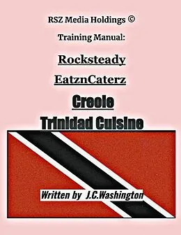 E-Book (epub) Creole Trinidad Cuisine (RSZMEDIAHOLDINGS Training Manual Book Seies, #1) von E. Alamien, Jeannine C. Washington