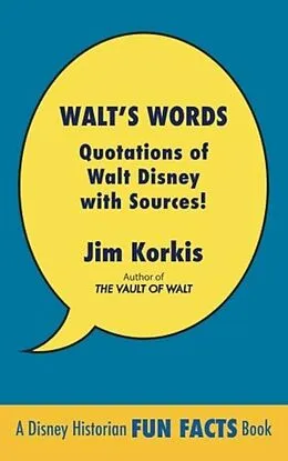 E-Book (epub) Walt's Words: Quotations of Walt Disney with Sources von Jim Korkis
