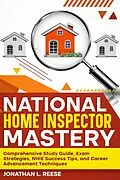 E-Book (epub) National Home Inspector Mastery Comprehensive Study Guide, Exam Strategies, NHIE Success Tips, and Career Advancement Techniques von Jonathan L Reese