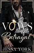 E-Book (epub) Vows of Betrayal (The Sovrano Mafia Empire, #1) von Jessa York