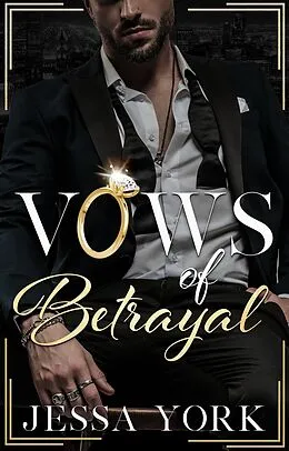 E-Book (epub) Vows of Betrayal (The Sovrano Mafia Empire, #1) von Jessa York