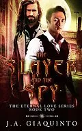 E-Book (epub) The Slayer and The Spy (The Eternal Love Series, #2) von J. A. Giaquinto