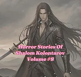 E-Book (epub) Horror Stories Of Shalom Kolontarov Volume 8 von Shalom Kolontarov