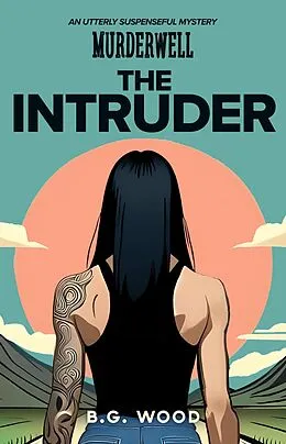 E-Book (epub) The Intruder (The Murderwell Mysteries, #4) von B. G. Wood