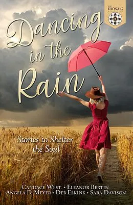 E-Book (epub) Dancing in the Rain: Stories to Shelter the Soul von Candace West, Eleanor Bertin, Angela D. Meyer