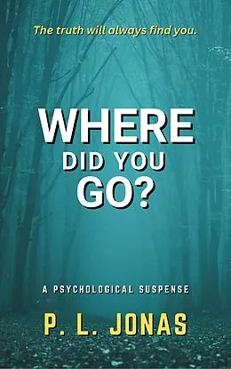 E-Book (epub) Where Did You Go? von P. L. Jonas