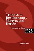 E-Book (epub) Tributes to Revolutionary Martyrs and Heroes (Sison Reader Series, #26) von Jose Maria Sison, Julie de Lima
