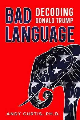 E-Book (epub) Bad Language: Decoding Donald Trump von Andy Curtis