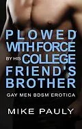 E-Book (epub) Plowed With Force by his College Friend's Brother von Mike Pauly