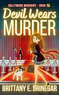 E-Book (epub) Devil Wears Murder: A Fashion Designer Cozy Mystery (Hollywood Whodunit, #15) von Brittany E. Brinegar