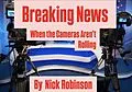 E-Book (epub) Breaking News: When the Cameras Aren't Rolling von Nick Robinson