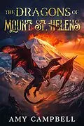 E-Book (epub) The Dragons of Mount St. Helens von Amy Campbell