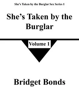 E-Book (epub) She's Taken by the Burglar 1 (She's Taken by the Burglar Sex Series 1, #1) von Bridget Bonds