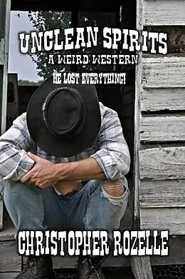 E-Book (epub) Unclean Spirits - A Weird Western von Chistopher Rozelle