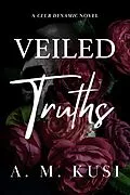 E-Book (epub) Veiled Truths: A Club Dynamic Novel von A. M. Kusi