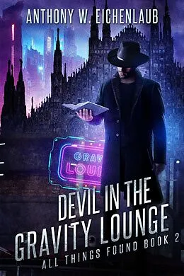 E-Book (epub) Devil in the Gravity Lounge (All Things Found, #2) von Anthony W. Eichenlaub