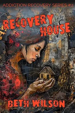 E-Book (epub) Recovery House (Addiction Recover Series) von Beth Wilson