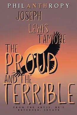 E-Book (epub) The Proud and the Terrible (Philanthropy, #4) von Joseph Lewis Tamone