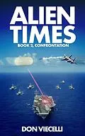 E-Book (epub) Alien Times - Book 2, Confrontation (Alien Times Series, #2) von Don Viecelli