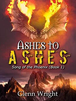 E-Book (epub) Ashes to Ashes (Song of the Phoenix, #1) von Glenn Wright