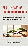 E-Book (epub) Zen - the art of living consciously von Hermann Candahashi