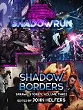 E-Book (epub) Shadowrun: Shadow Borders (Sprawl Stories, Volume Three) von John Helfers, Mel Odom, Russell Zimmerman