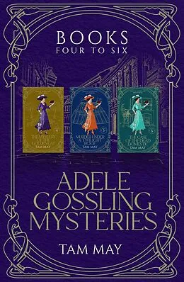 E-Book (epub) Adele Gossling Mysteries Box Set 2, Books 4-6: Cozy Historical Mysteries (Adele Gossling Mysteries Box Sets, #2) von Tam May