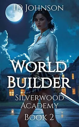 E-Book (epub) World Builder (Silverwood Academy, #2) von Id Johnson