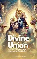 E-Book (epub) Divine Union; The Love Story of Lord Vishnu and Maa Lakshmi von Mrigendra Bharti