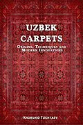 E-Book (epub) Uzbek Carpets. Origins, techniques and modern innovations von Khurshid Tukhtaev