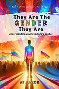 E-Book (epub) They Are The Gender They Are - Understanding your loved one's gender (The Spectrum's Voice, #3) von Af Junior