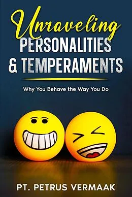 E-Book (epub) Unraveling Personalities & Temperaments: Find Out Why You Behave the Way You Do von Petrus Vermaak