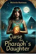 E-Book (epub) Curse of the Pharaoh's Daughter von Michelle Hartman