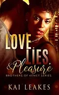 E-Book (epub) Love, Lies, & Pleasure (A Brothers of Kemet Series, #2) von Kai Leakes