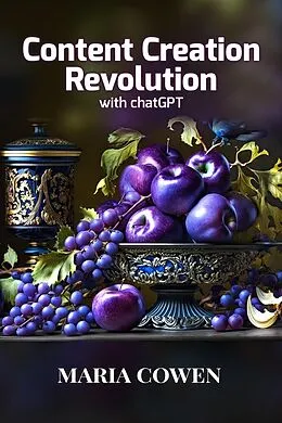 E-Book (epub) Content Creation Revolution with chatGPT von Maria Cowen