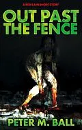 E-Book (epub) Out Past The fence von Peter M. Ball